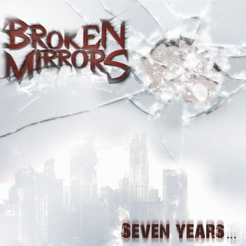 Broken Mirrors : Seven Years...